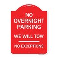 Signmission No Overnight Parking We Will Tow-No Exceptions, Red & White Alum Sign, 24" L, 18" H, RW-1824-23826 A-DES-RW-1824-23826